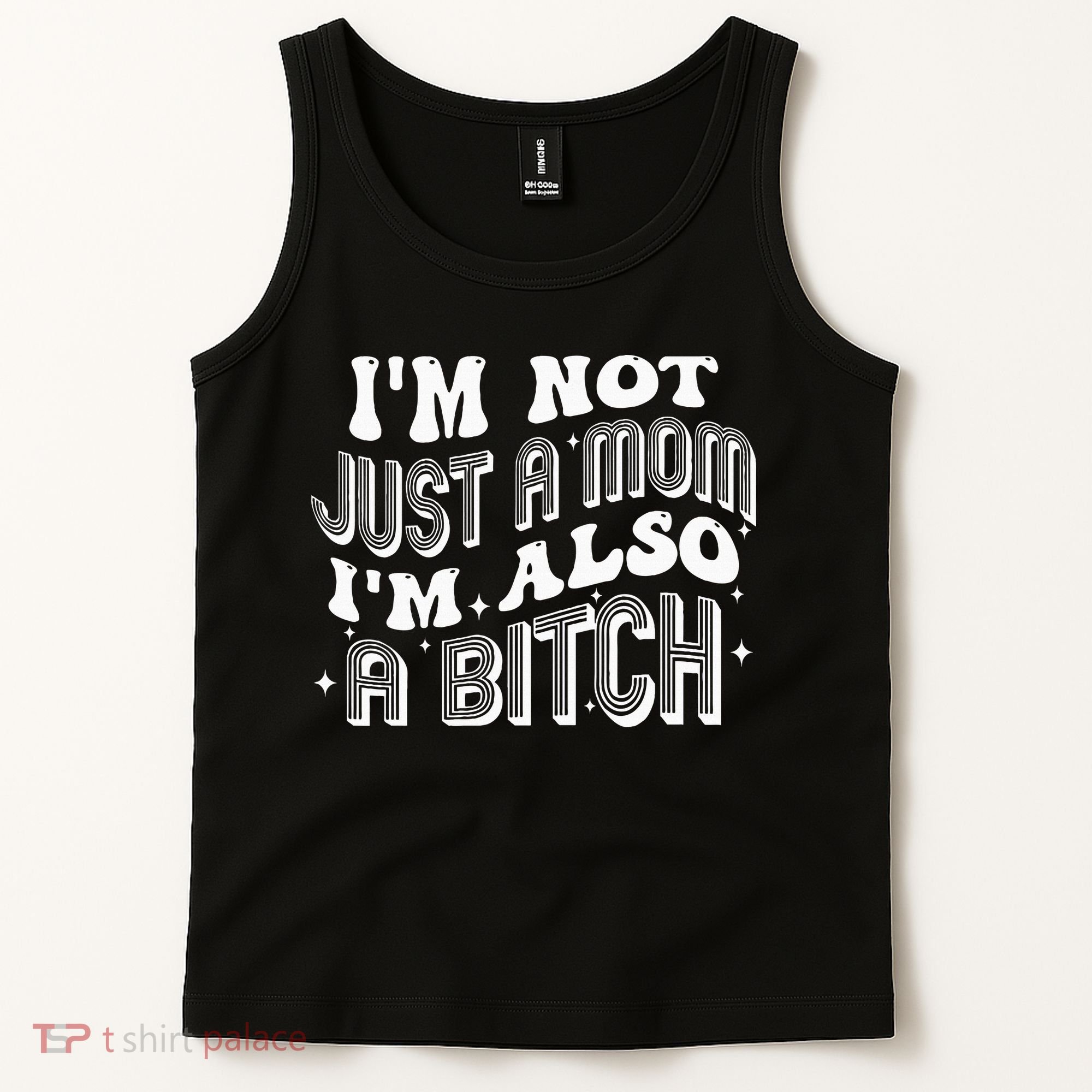 IM Not Just A Mom IM Also A Bitch Tank Top