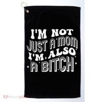 IM Not Just A Mom IM Also A Bitch Golf Towel thumb 0