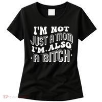 IM Not Just A Mom IM Also A Bitch Women's T-Shirt thumb 0