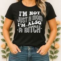 IM Not Just A Mom IM Also A Bitch Women's T-Shirt thumb 2