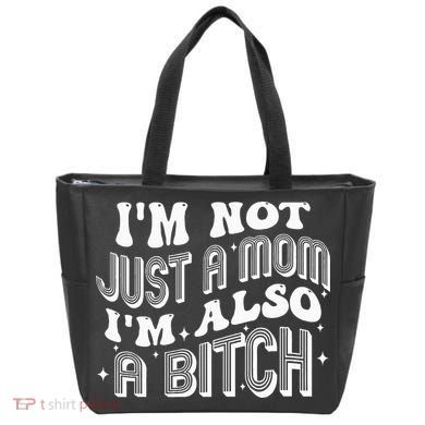 IM Not Just A Mom IM Also A Bitch Tote Bag