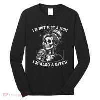 IM Not Just A Mom IM Also A Bitch Skull Long Sleeve Shirt thumb 0