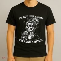 IM Not Just A Mom IM Also A Bitch Skull T-Shirt thumb 3