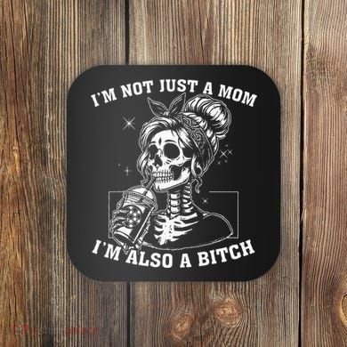 IM Not Just A Mom IM Also A Bitch Skull Coaster
