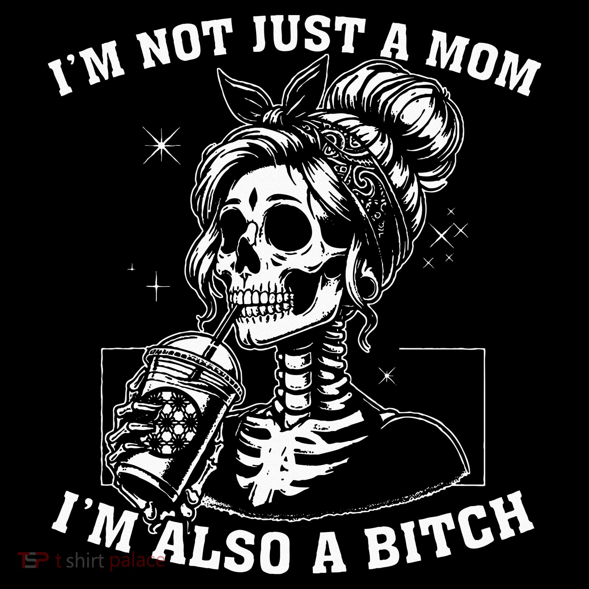 IM Not Just A Mom IM Also A Bitch Skull Women's Hoodie