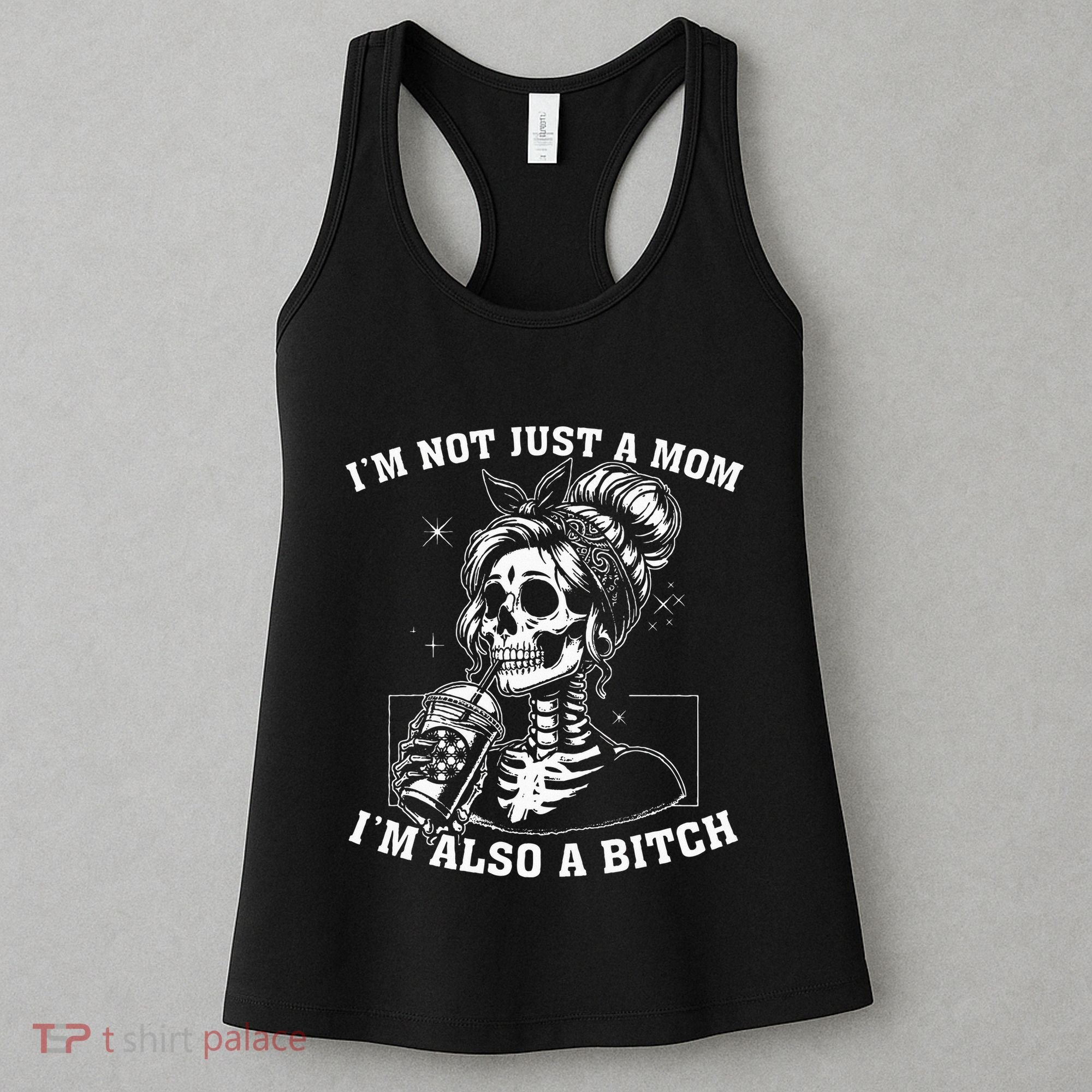 IM Not Just A Mom IM Also A Bitch Skull Women's Tank Top