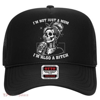 IM Not Just A Mom IM Also A Bitch Skull Hat