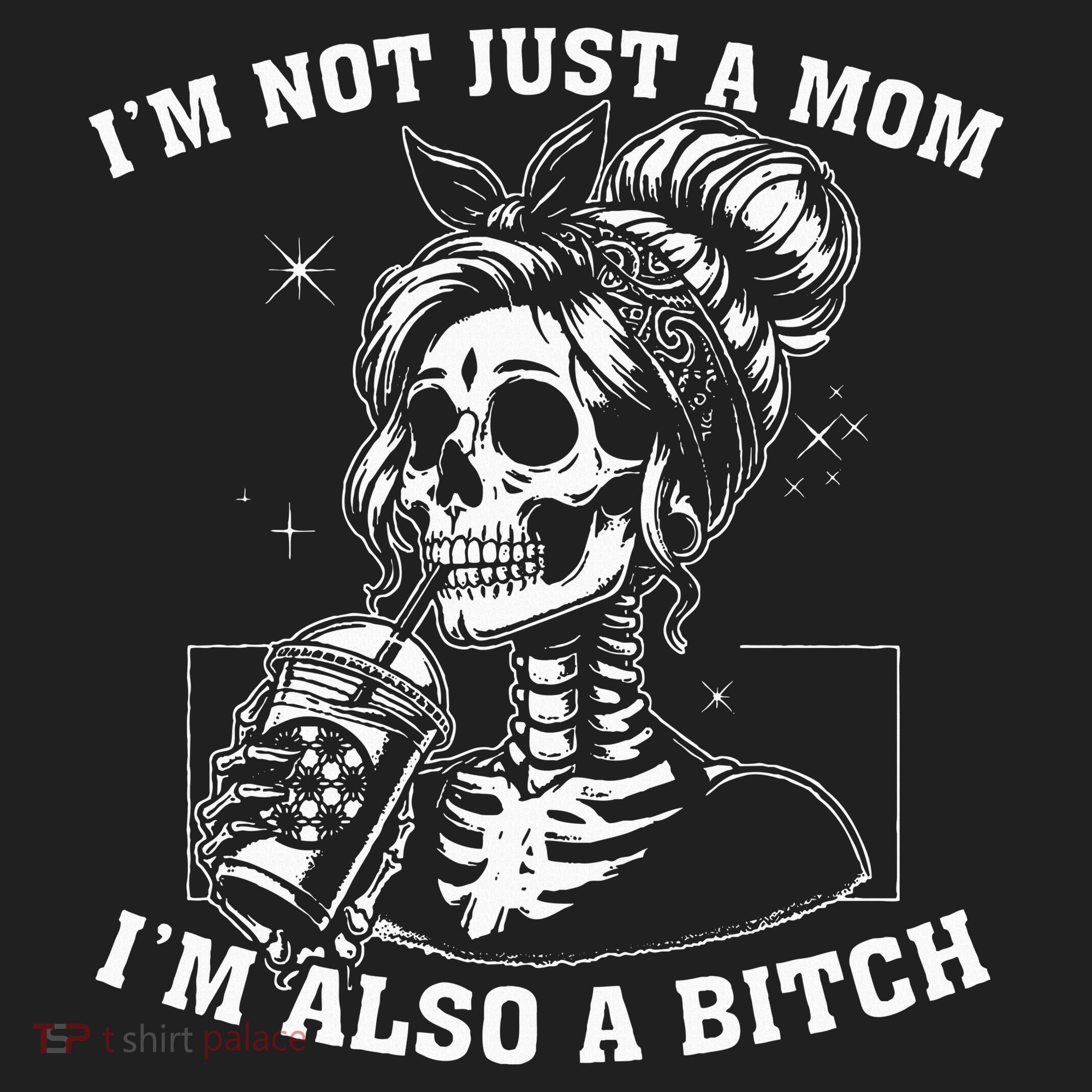 IM Not Just A Mom IM Also A Bitch Skull Hat