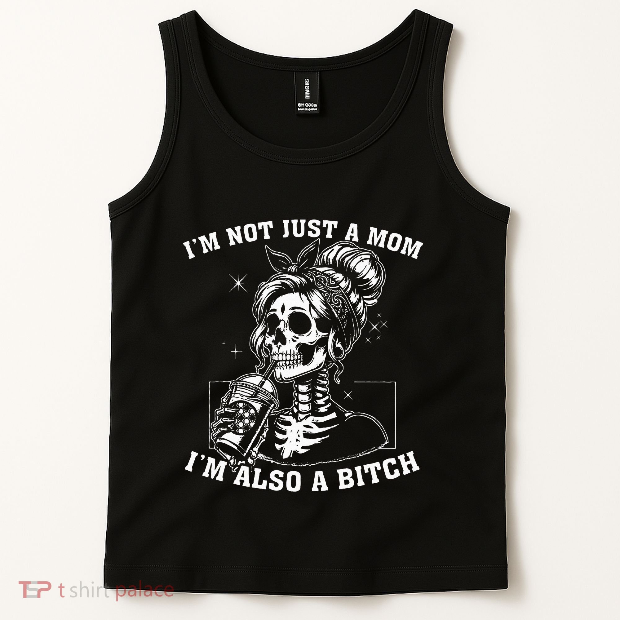 IM Not Just A Mom IM Also A Bitch Skull Tank Top