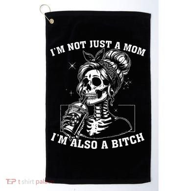 IM Not Just A Mom IM Also A Bitch Skull Golf Towel