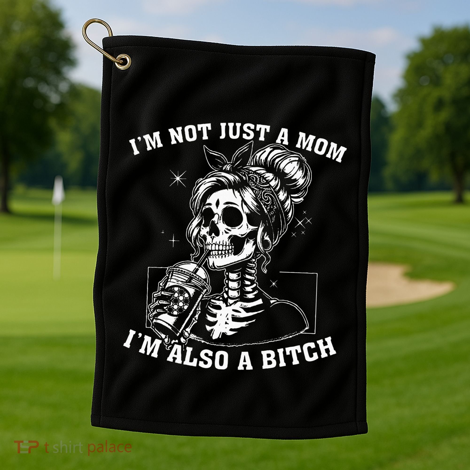 IM Not Just A Mom IM Also A Bitch Skull Golf Towel