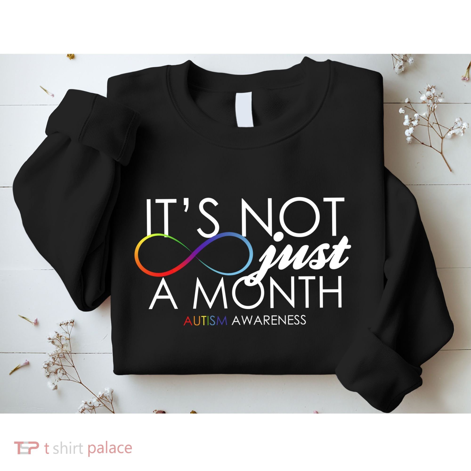 Its Not Just A Month Autism Awareness Sweatshirt