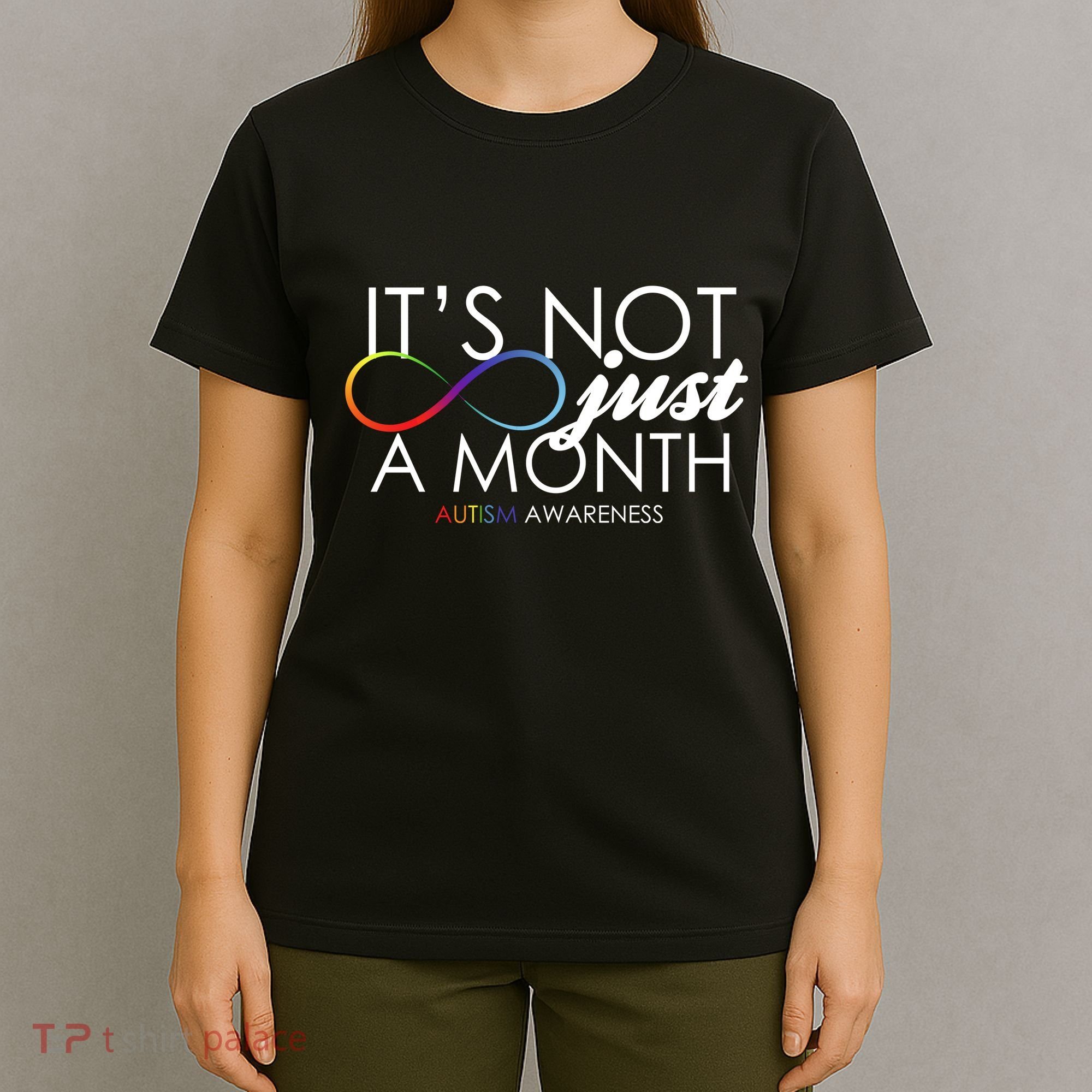 Its Not Just A Month Autism Awareness T-Shirt