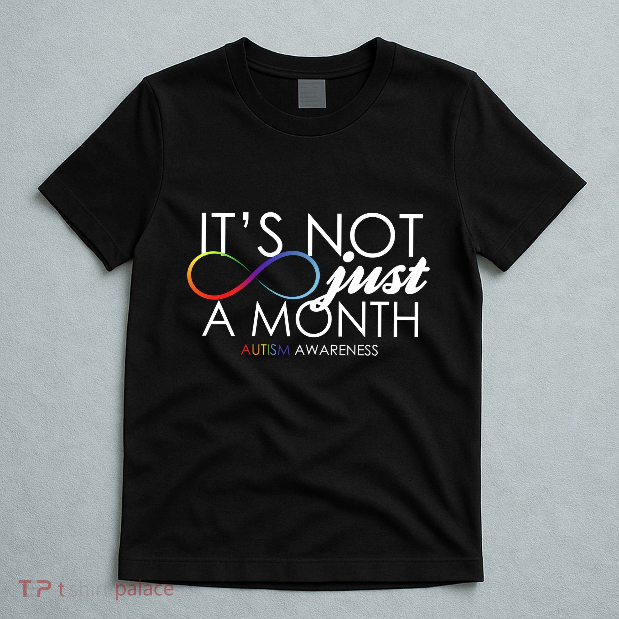 Its Not Just A Month Autism Awareness T-Shirt