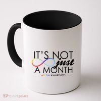 Its Not Just A Month Autism Awareness Coffee Mug thumb 0