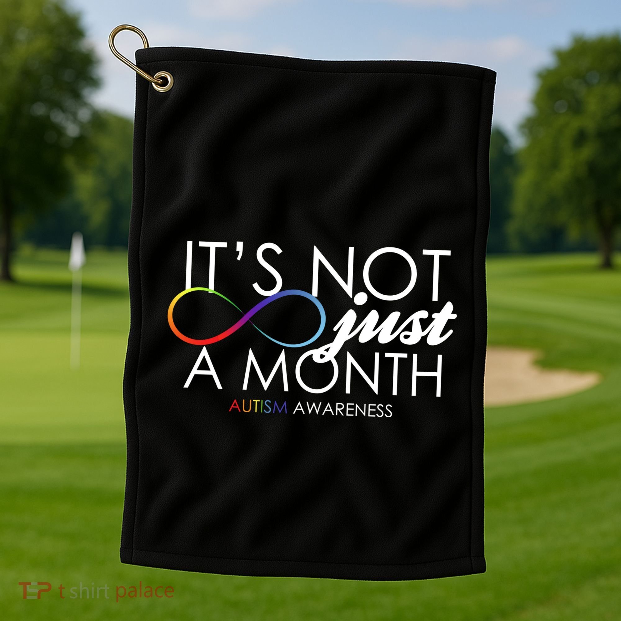 Its Not Just A Month Autism Awareness Golf Towel