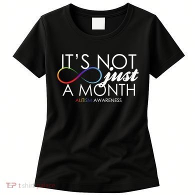 Its Not Just A Month Autism Awareness Women's T-Shirt
