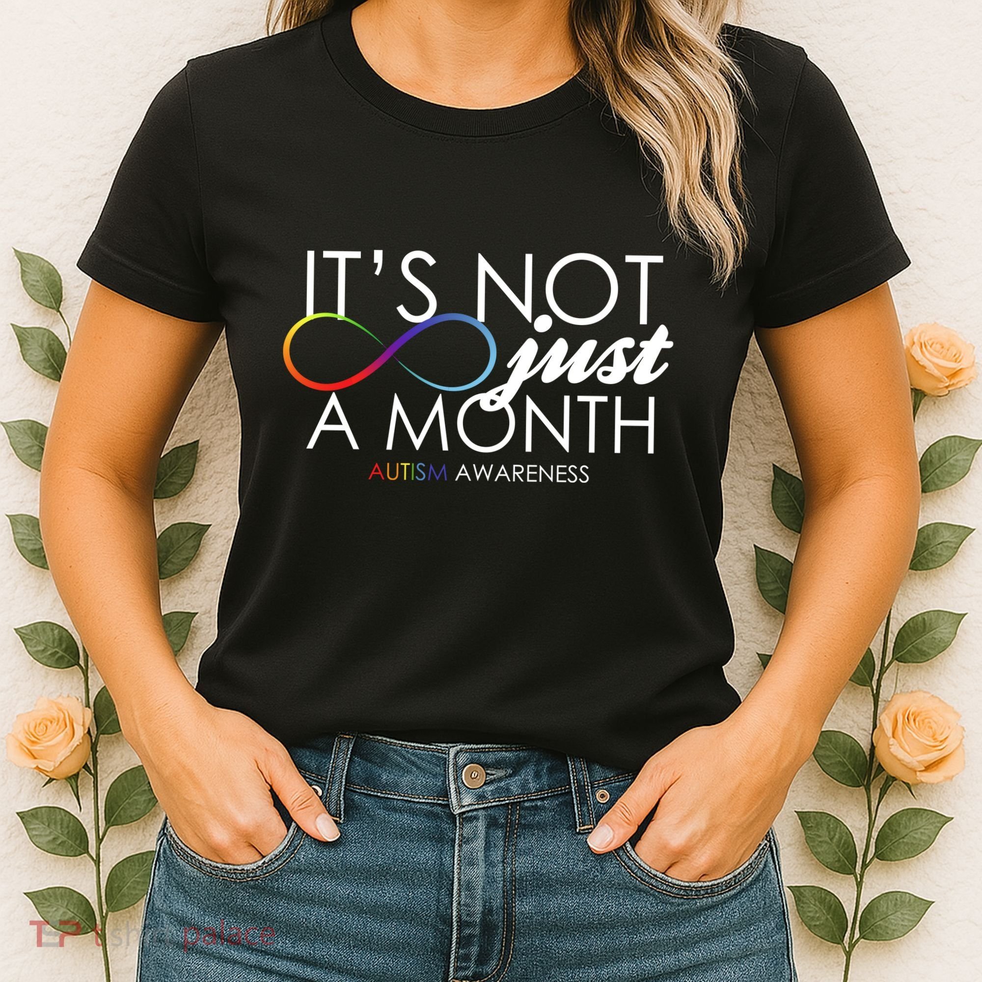 Its Not Just A Month Autism Awareness Women's T-Shirt