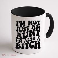 IM Not Just An Aunt IM Also A Bitch Coffee Mug thumb 1