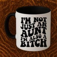 IM Not Just An Aunt IM Also A Bitch Coffee Mug thumb 2