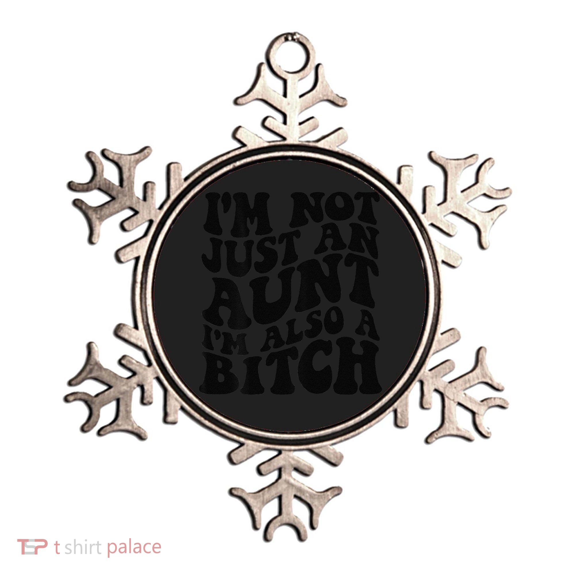 IM Not Just An Aunt IM Also A Bitch Ornament