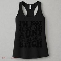 IM Not Just An Aunt IM Also A Bitch Women's Tank Top thumb 3