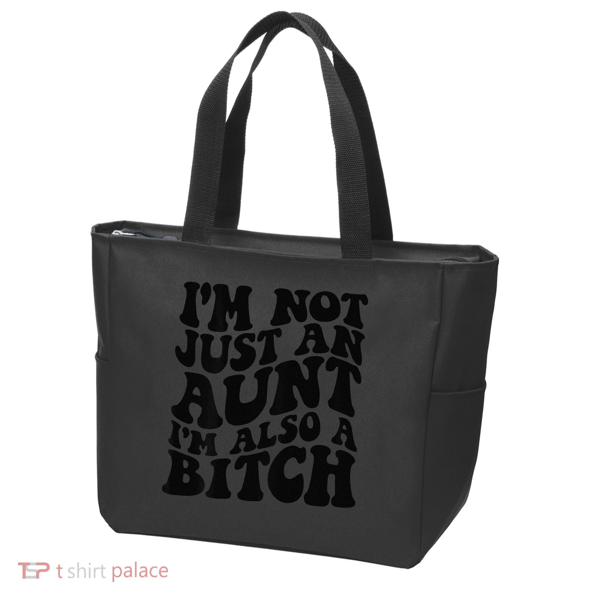 IM Not Just An Aunt IM Also A Bitch Tote Bag