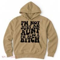 IM Not Just An Aunt IM Also A Bitch Hoodie thumb 0