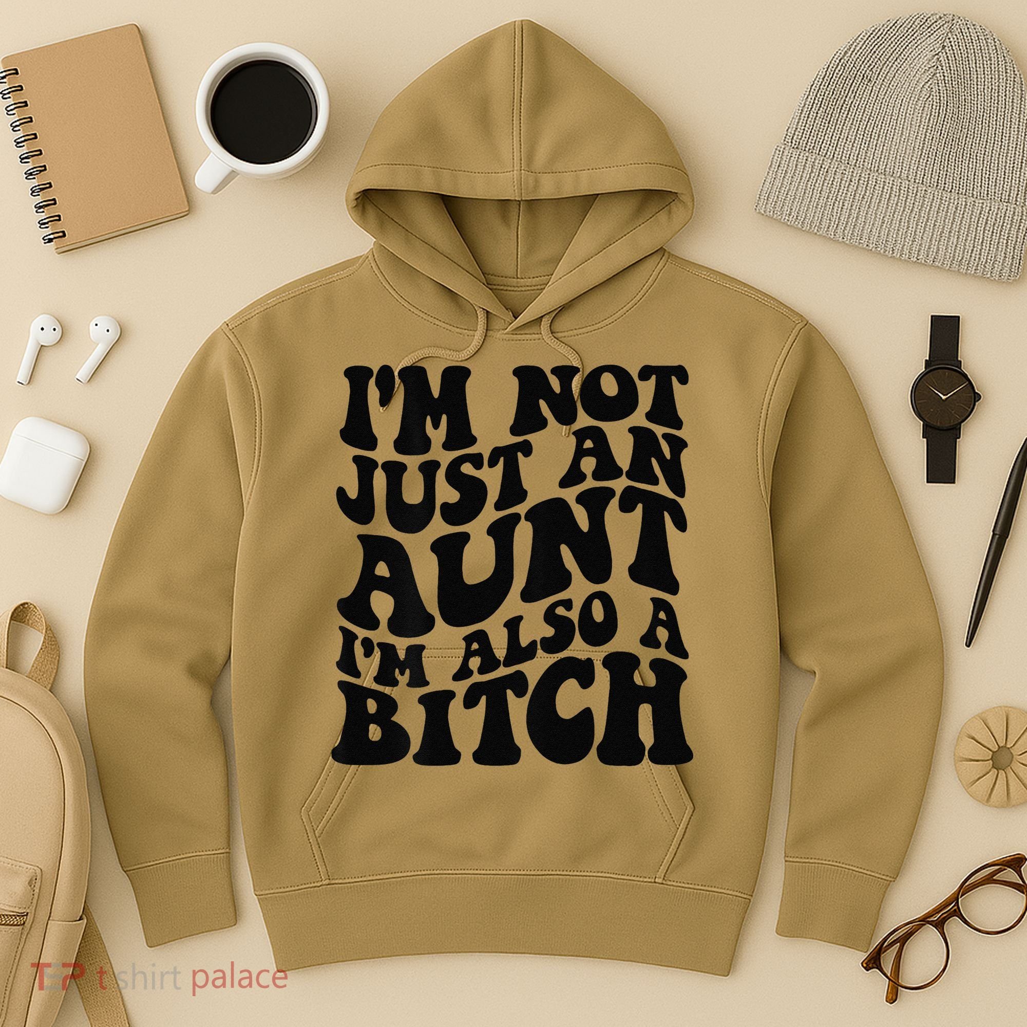 IM Not Just An Aunt IM Also A Bitch Hoodie