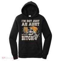 Im Not Just An Aunt Im Also A Bitch Funny Skeleton Auntie Women's Hoodie thumb 0