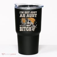 Im Not Just An Aunt Im Also A Bitch Funny Skeleton Auntie Tumbler thumb 0