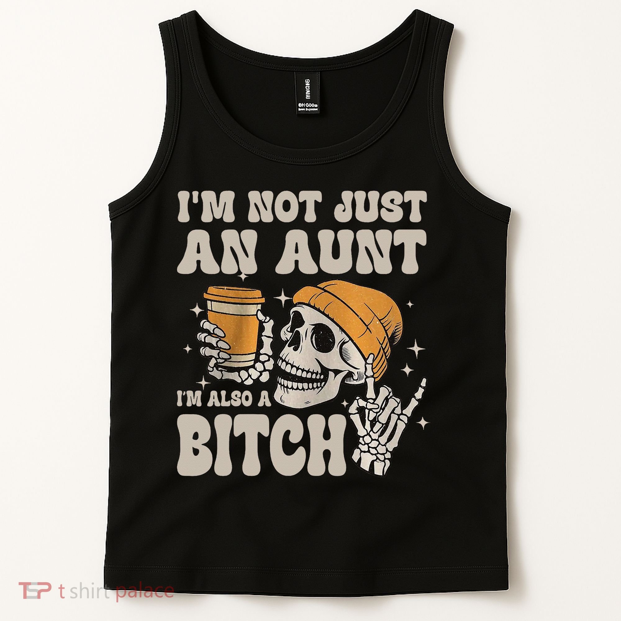 Im Not Just An Aunt Im Also A Bitch Funny Skeleton Auntie Tank Top