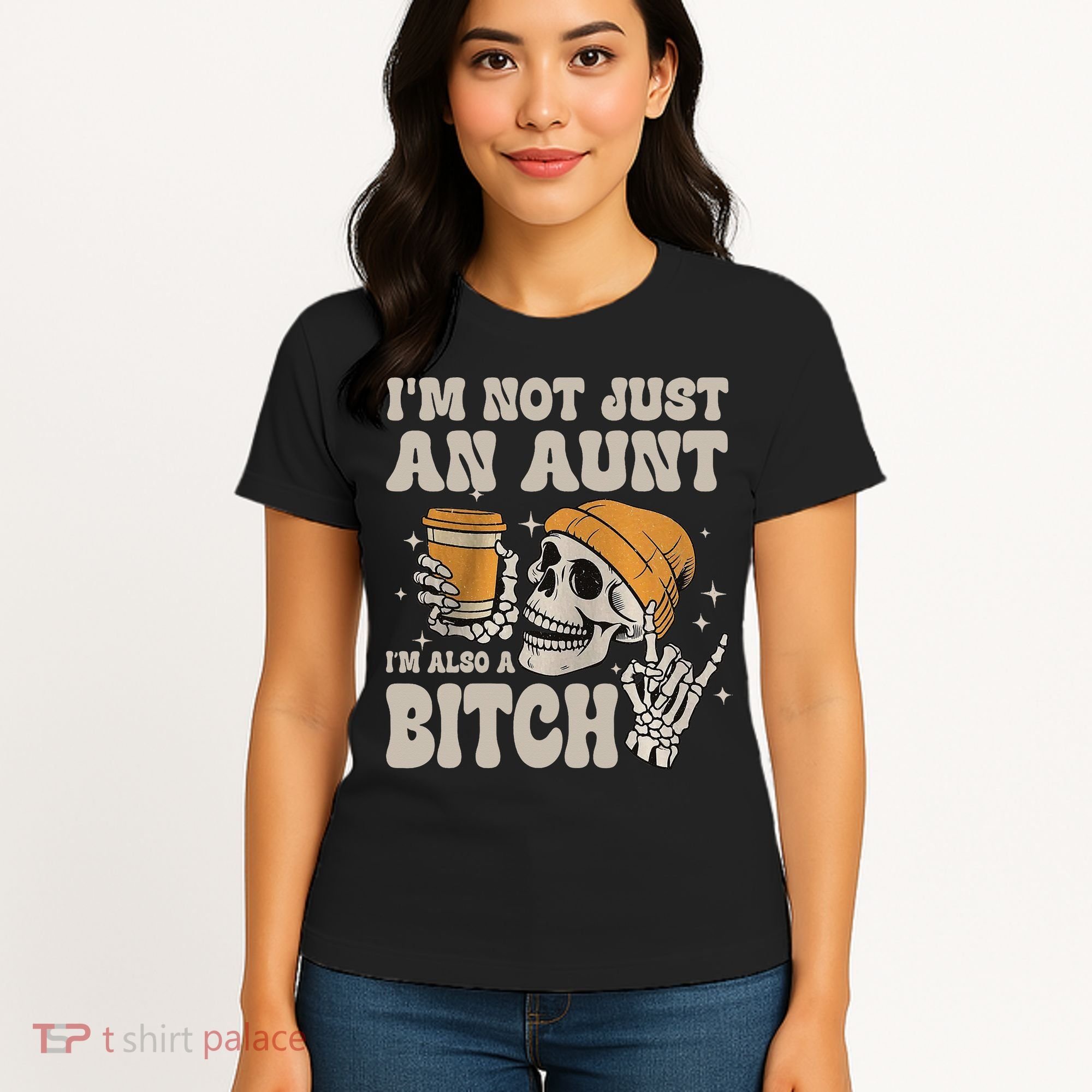 Im Not Just An Aunt Im Also A Bitch Funny Skeleton Auntie Women's T-Shirt