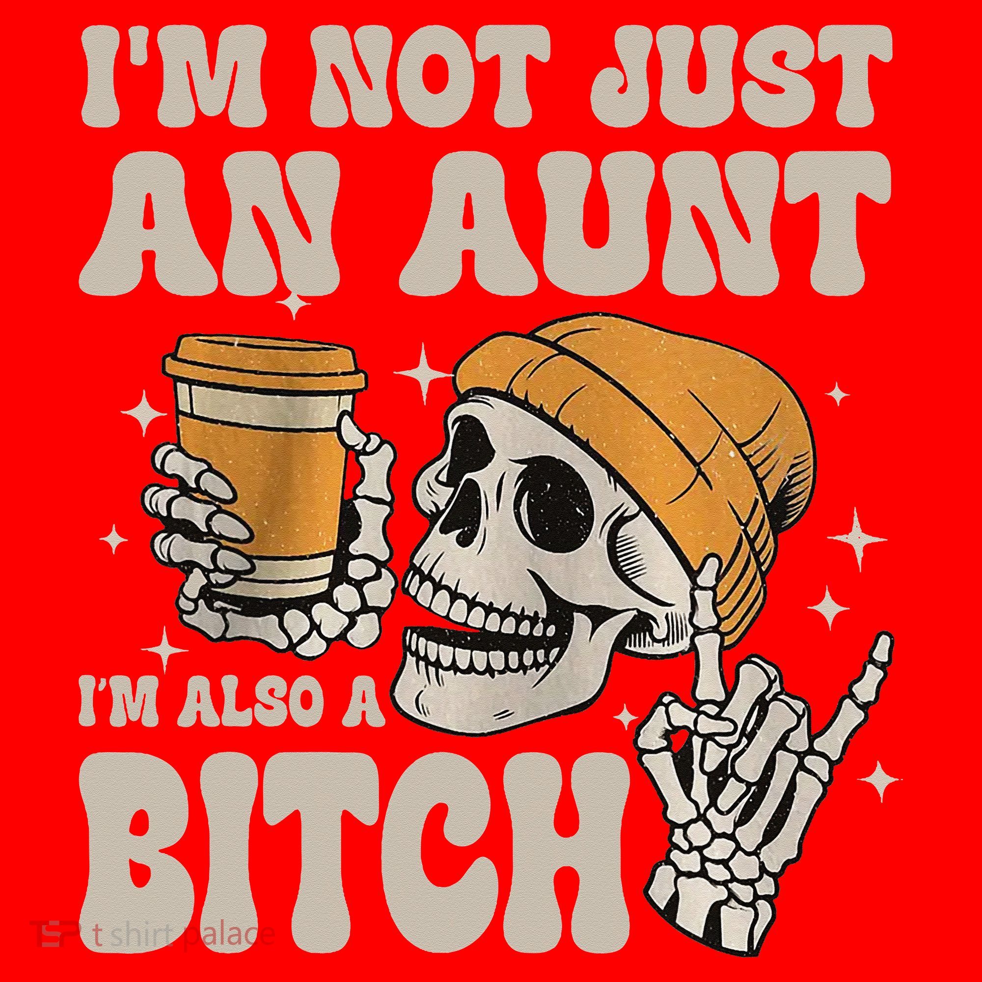 Im Not Just An Aunt Im Also A Bitch Funny Skeleton Auntie Santa Hat