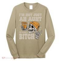 Im Not Just An Aunt Im Also A Bitch Funny Skeleton Auntie Long Sleeve Shirt thumb 0
