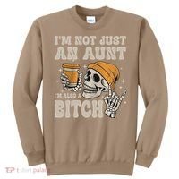 Im Not Just An Aunt Im Also A Bitch Funny Skeleton Auntie Sweatshirt thumb 0