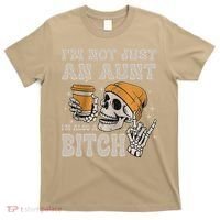 Im Not Just An Aunt Im Also A Bitch Funny Skeleton Auntie T-Shirt thumb 0