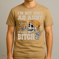 Im Not Just An Aunt Im Also A Bitch Funny Skeleton Auntie T-Shirt thumb 3