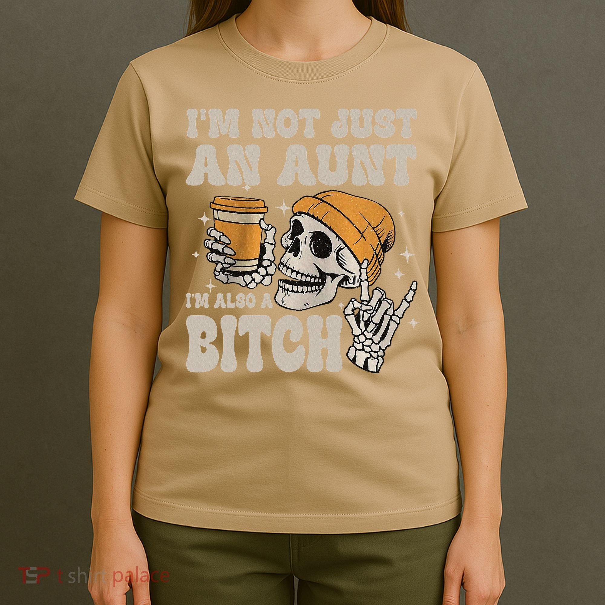 Im Not Just An Aunt Im Also A Bitch Funny Skeleton Auntie T-Shirt