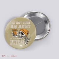 Im Not Just An Aunt Im Also A Bitch Funny Skeleton Auntie Button thumb 0