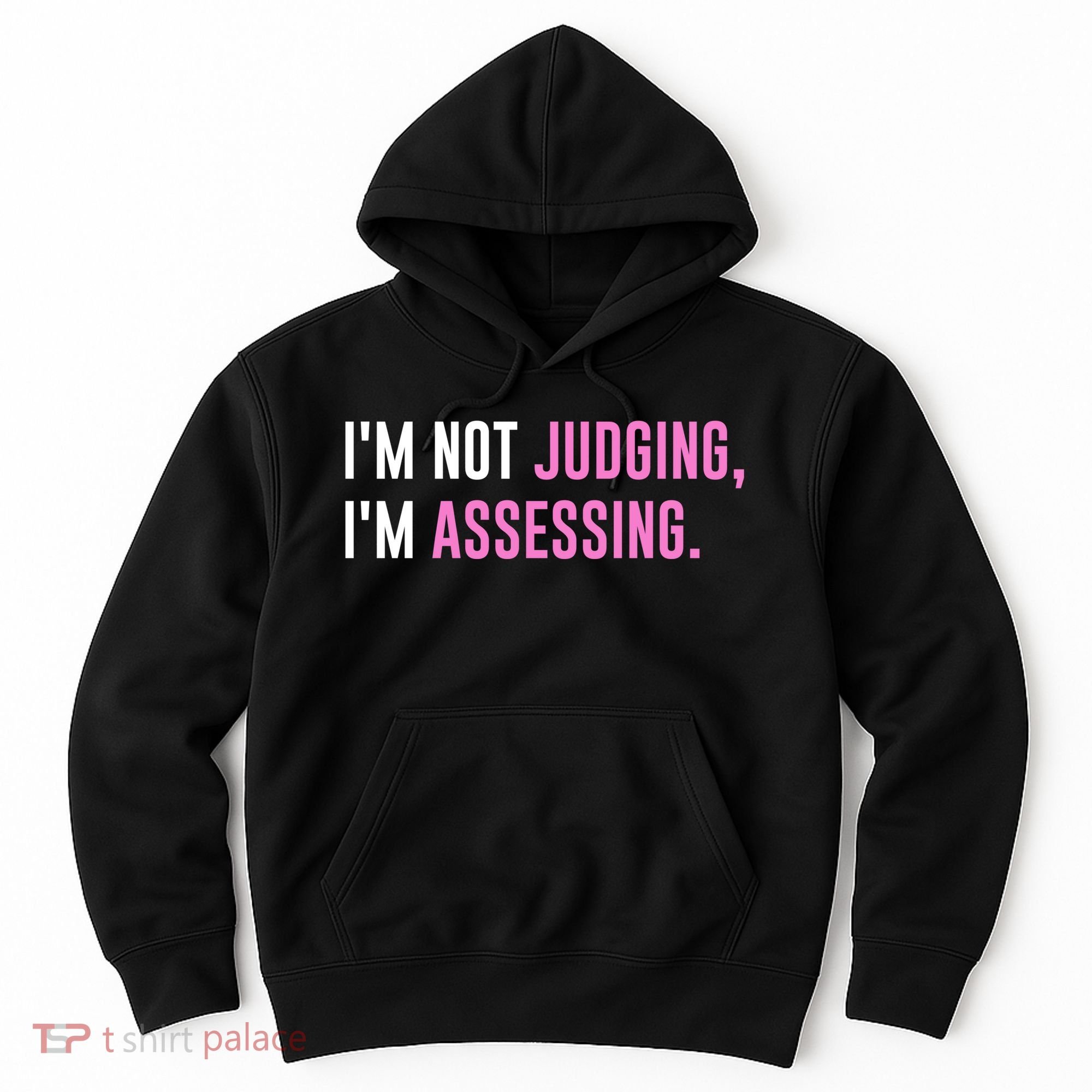 I'm Not Judging I'm Assessing Funny Hoodie