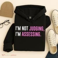 I'm Not Judging I'm Assessing Funny Hoodie thumb 4
