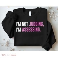 I'm Not Judging I'm Assessing Funny Sweatshirt thumb 2