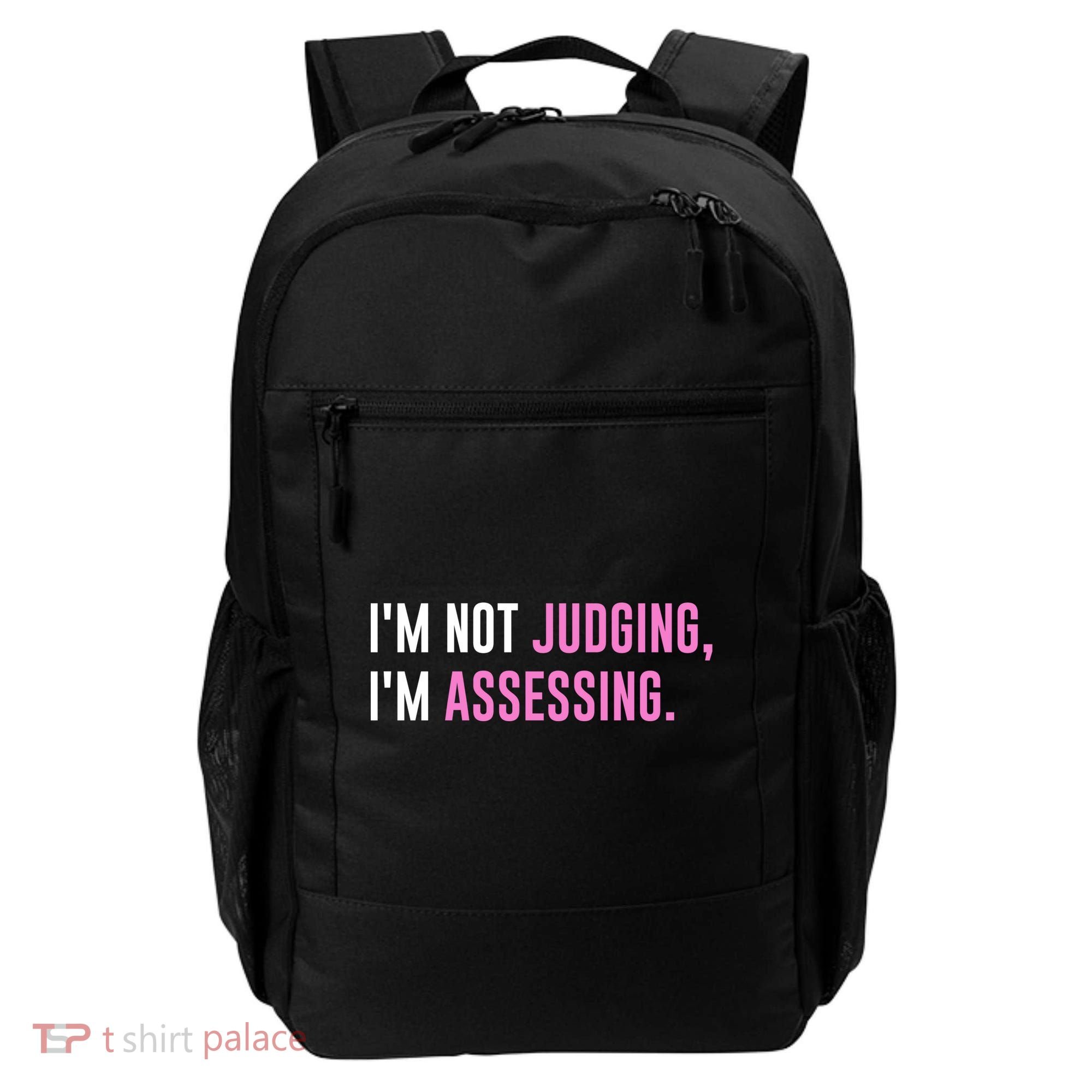 I'm Not Judging I'm Assessing Funny Backpack