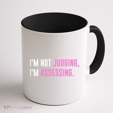 I'm Not Judging I'm Assessing Funny Coffee Mug back