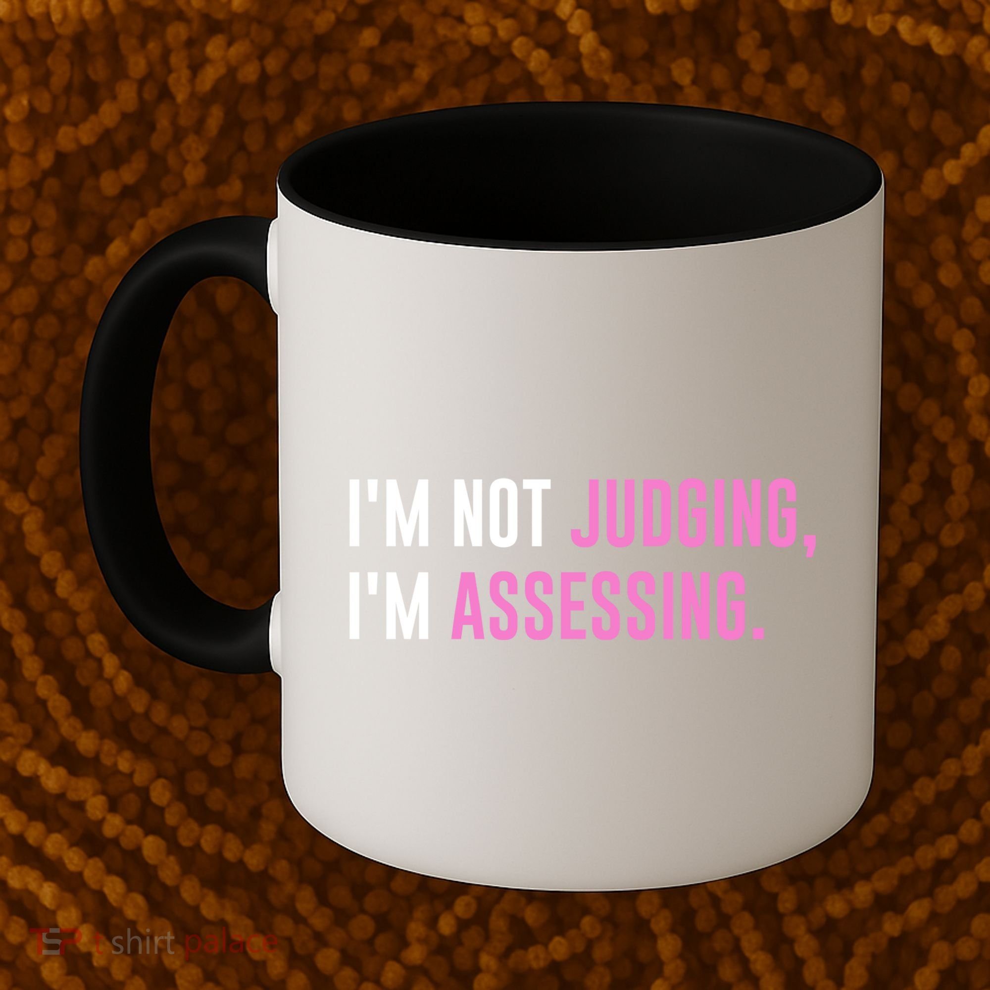 I'm Not Judging I'm Assessing Funny Coffee Mug