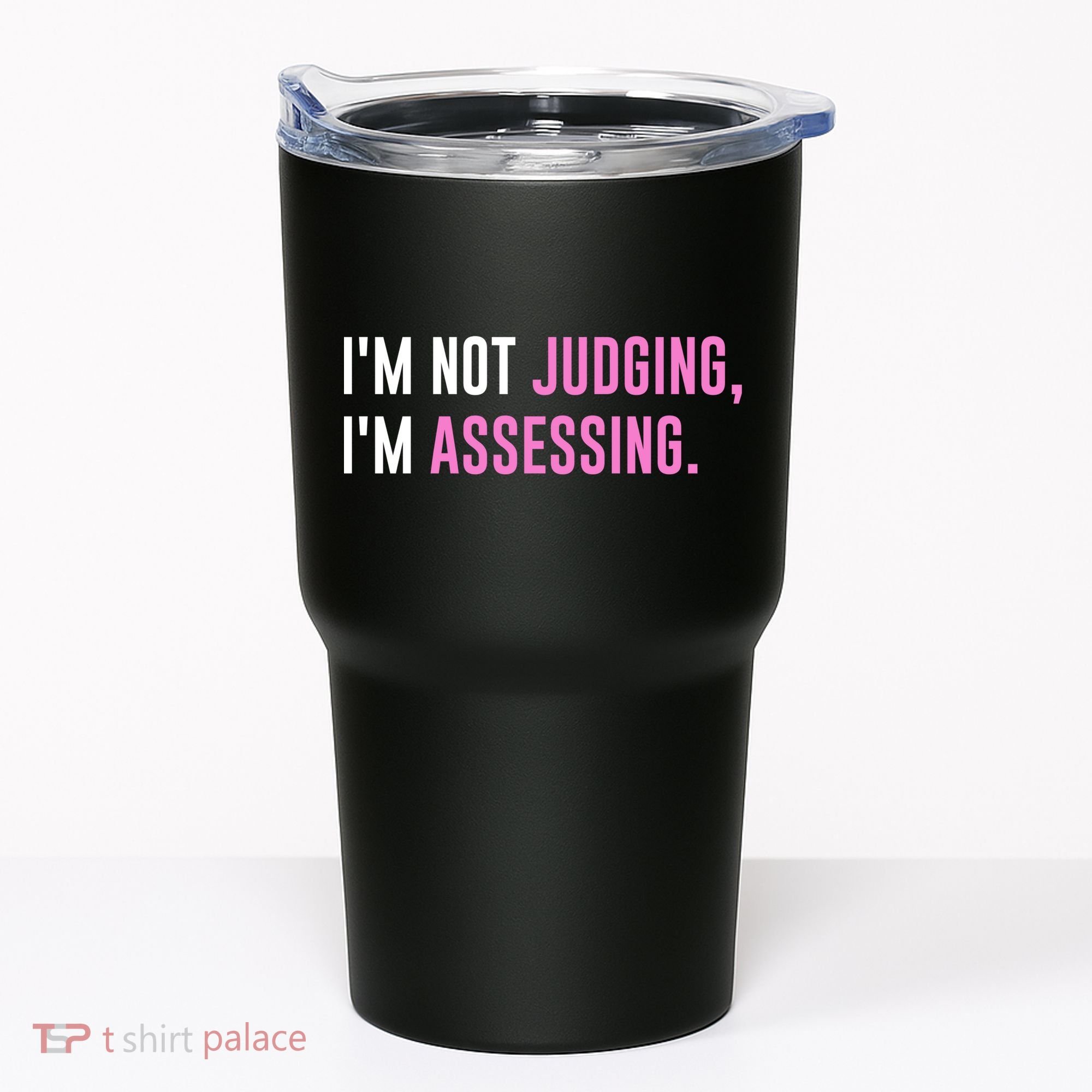 I'm Not Judging I'm Assessing Funny Tumbler