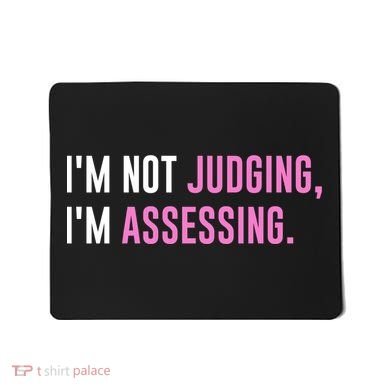 I'm Not Judging I'm Assessing Funny Mousepad