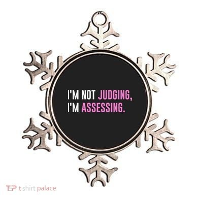 I'm Not Judging I'm Assessing Funny Ornament