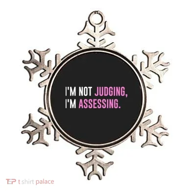 I'm Not Judging I'm Assessing Funny Ornament